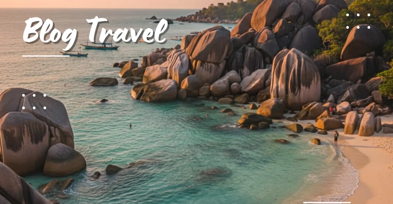 7 Alasan Mengapa Belitung Harus Jadi Destinasi Liburan Kamu Selanjutnya